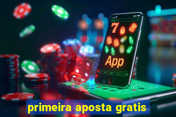 primeira aposta gratis